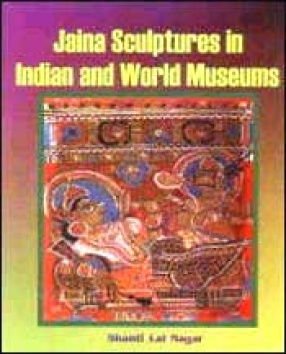 Jaina Sculptures in Indian and World Museums