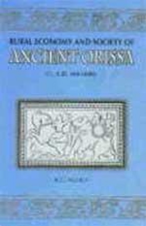 Rural Economy and Society of Ancient Orissa (c. A.D. 400-1000)