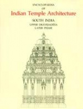 Encyclopaedia of Indian Temple Architecture (Volume 1, Part 3, 2 Books)