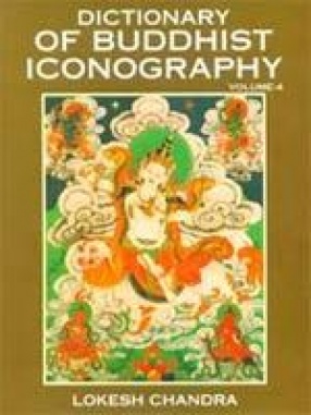 Dictionary of Buddhist Iconography (Volume 4)
