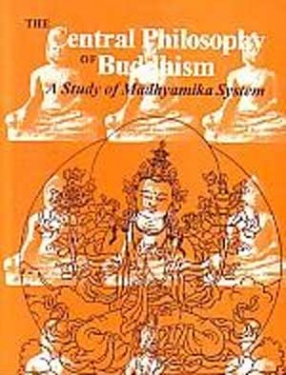 The Central Philosophy of Buddhism: A Study of Madhyamika System