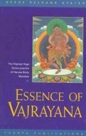 Essence of Vajrayana: The Highest Yoga Tantra Practice of Heruka Body Mandala