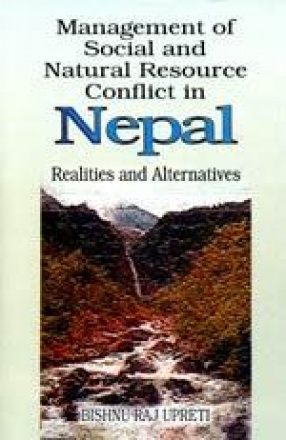 Management of Social and Natural Resource Conflict in Nepal: Realities and Alternatives