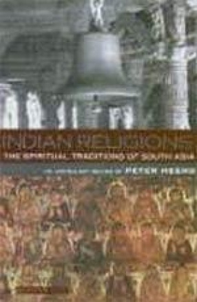 Indian Religions: The Spiritual Traditions of South Asia: An Anthology