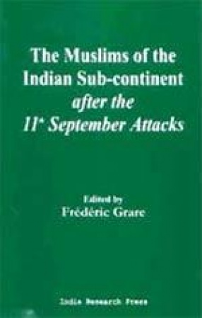 The Muslims of the Indian Sub-Continent after the 11 September Attacks