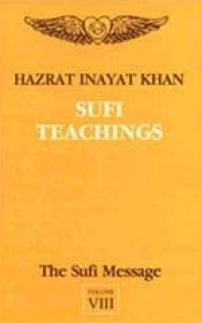 Sufi Teachings: The Sufi Message (Volume VIII)