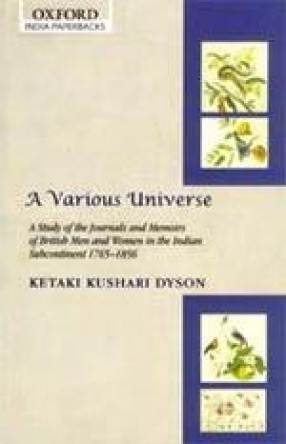 A Various Universe: A Study of the Journals and Memoirs of British Men and Women in the Indian Subcontinent, 1765-1856