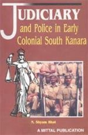Judiciary and police in early colonial South Kanara, 1799-1862