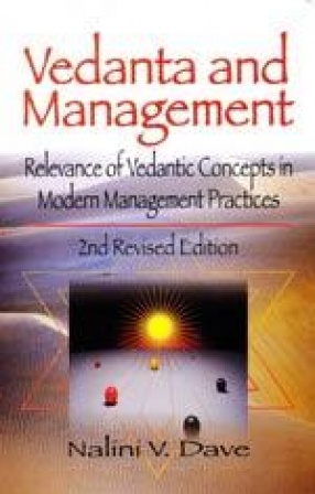 Vedanta and Management: Relevance of Vedantic Concepts in Modern Management Practices