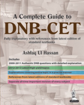 A Complete Guide to DNB–CET (2011 – 2000): Fully Explanatory with References from Latest Edition