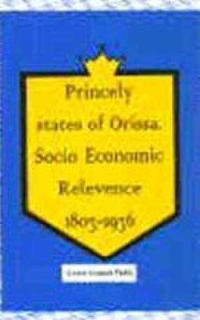 Princely states of Orissa : socio-economic relevance, 1803-1936