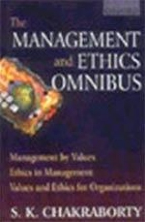 The Management and Ethics Omnibus: Management by Values, Ethics in Management, Values and Ethics for Organisations