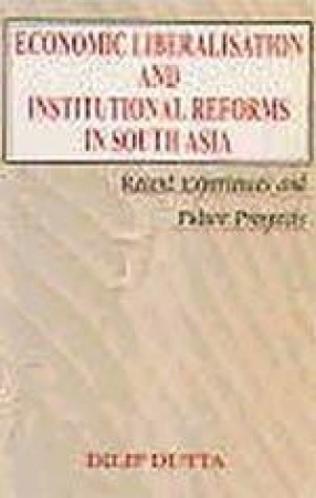 Economic liberalisation and institutional reforms in South Asia : recent experiences and future prospects