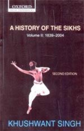 A History of the Sikhs (Volume 2: 1839-2004)