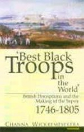 Best Black Troops in the World: British Perceptions and the Making of the Sepoy 1746-1805