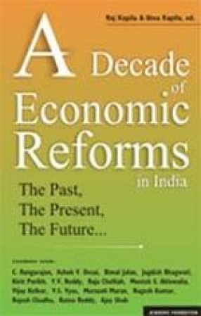 A Decade of Economic Reforms in India: The Past, The Present, The Future