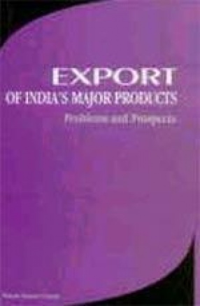 Export of India's Major Products: Problems and Prospects : Includes Highlights of EXIM Policy, 2002-2007 Announced on March 31, 2002