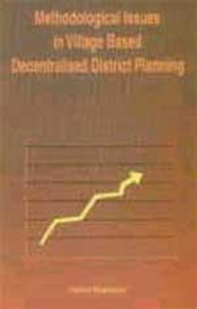 Methodological Issues in Village Based Decentralised District Planning