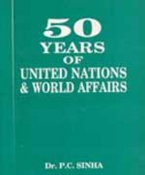 50 Years of United Nations and World Affairs (In 10 Volumes)