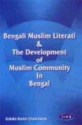 Bengali Muslim Literati and the Development of Muslim Community in Bengal