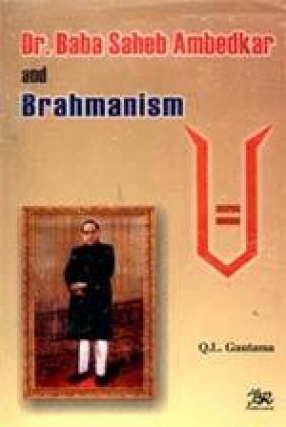 Dr. Baba Saheb Ambedkar and Brahmanism