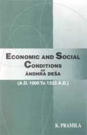 Economic and Social Conditions of Andhra Desa (A.D. 1000 to 1323 A.D.)