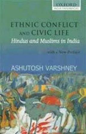 Ethnic Conflict and Civic Life: Hindus and Muslims in India