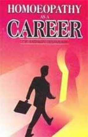 Homoeopathy as a Career: A Book that will Guide you Throughout your Career