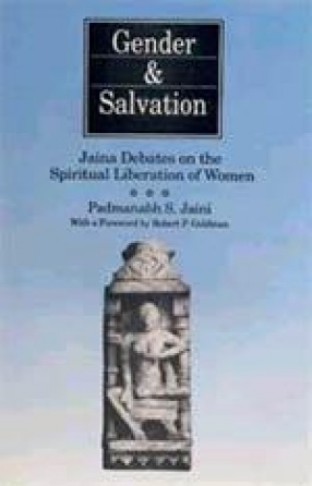 Gender & Salvation: Jaina Debates on the Spiritual Liberation of Women