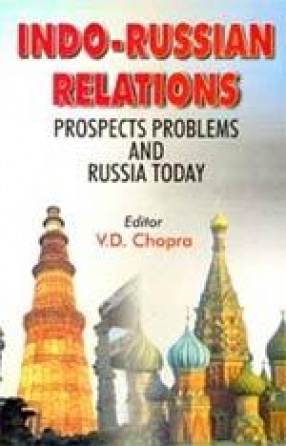 Indo - Russian Relations: Prospects, Problems and Russia Today