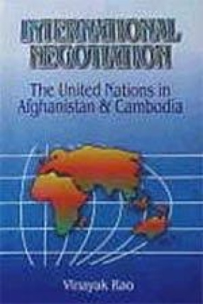 International Negotiation: The United Nations in Afghanistan and Cambodia