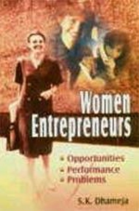 Women Entrepreneurs: Opportunities, Performance and Problems