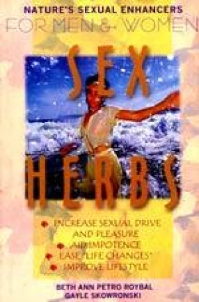 Sex Herbs: Nature's Sexual Enhancers for Men and Women