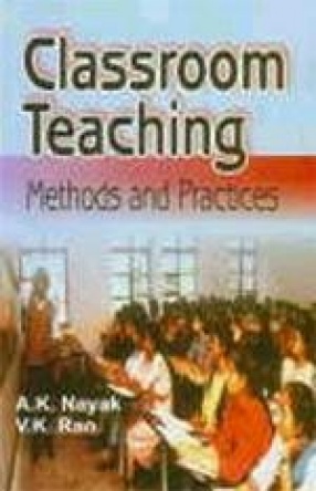 Classroom Teaching: Methods and Practices