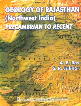 Geology of Rajasthan (Northwest India) Precambrian to Recent