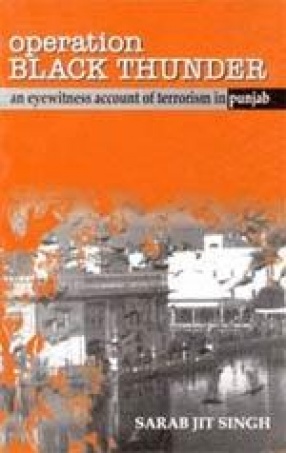 Operation Black Thunder: An Eyewitness Account of Terrorism in Punjab