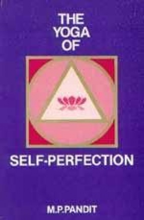 The Yoga of Self-Perfection: Based on Sri Aurobindo's Synthesis of Yoga