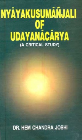 Nyayakusumanjali of Udayanacarya: A Critical Study