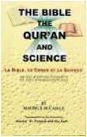 The Bible, Quran and Science: Holy Scriputures Examined in the Light of Modern Knowledge