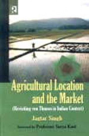Agricultural Location and the Market: Revisiting von Thunen in Indian Context