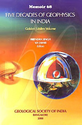 Five Decades of Geophysics in India: Golden Jubilee Volume (Memoir 68)