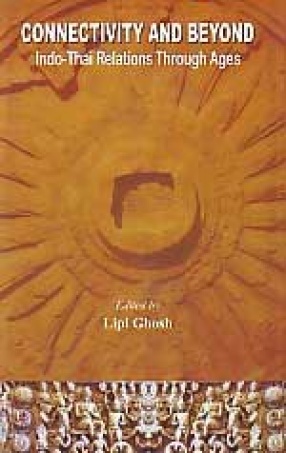 Connectivity and Beyond: Indo-Thai Relations Through Ages