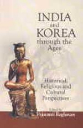 India and Korea Through the Ages: Historical, Religious, and Cultural Perspectives