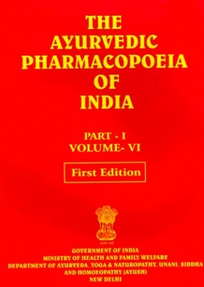 The Ayurvedic Pharmacopoeia of India: Volume: VI: Part : I