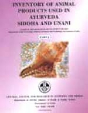 Inventory of Animal Products Used in Ayurveda Siddha and Unani : National Bio-Resources Development Board, Department of Bio-Technology, Ministry of Science and Technology Government of India: Part I and II