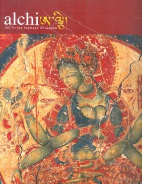 Alchi: The Living Heritage of Ladakh: 1000 Years of Buddhist Art