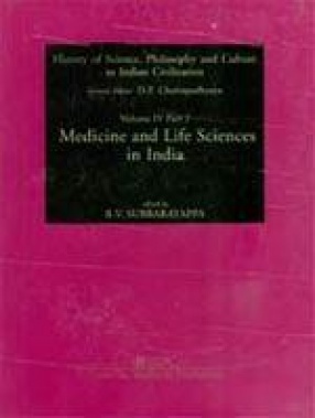 History of Science, Philosophy and Culture in Indian Civilization: Medicine and Life Sciences in India (Volume IV, Part 2)
