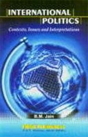 International Politics: Contexts, Issues and Interpretations