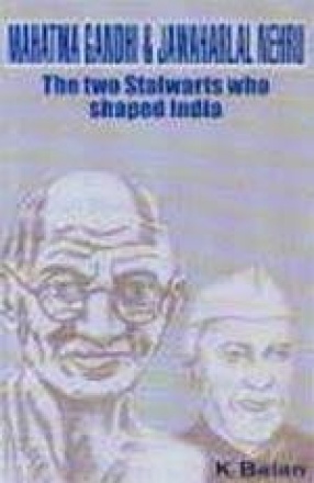 Mahatma Gandhi and Jawaharlal Nehru: The Two Stalwarts Who Shaped India