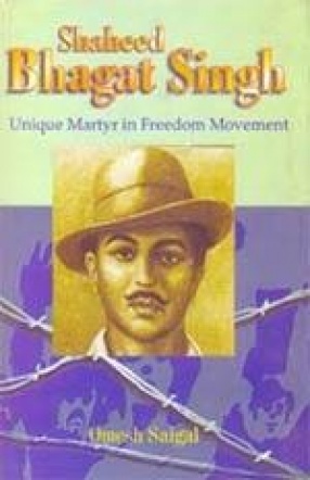 Shaheed Bhagat Singh: Unique Martyr in Freedom Movement